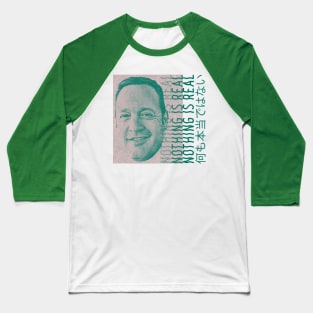 Kevin James / NOTHING IS REAL / 何も本当ではない Baseball T-Shirt